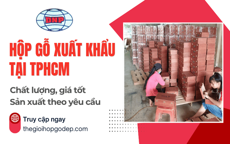 hộp gỗ xuất khẩu TPHCM